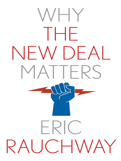 Title details for Why the New Deal Matters by Eric Rauchway - Available